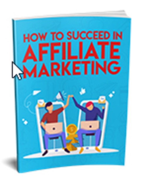 Product picture How to Succeed in Affiliate Marketing
